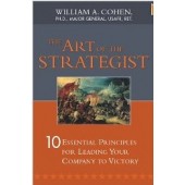 The Art of the Strategist: 10 Essential Principles for Leading Your Company to Victory by William  A. Cohen